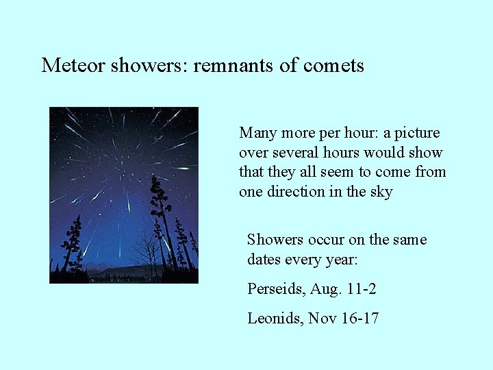 Meteor showers: remnants of comets Many more per hour: a picture over several hours