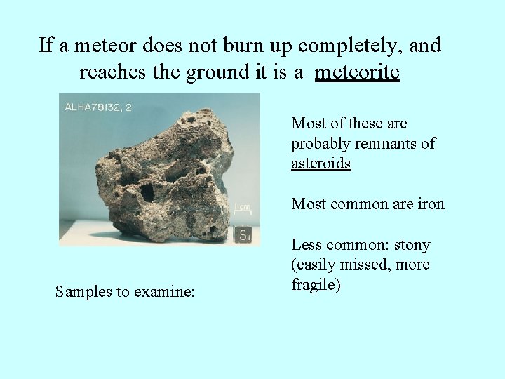 If a meteor does not burn up completely, and reaches the ground it is