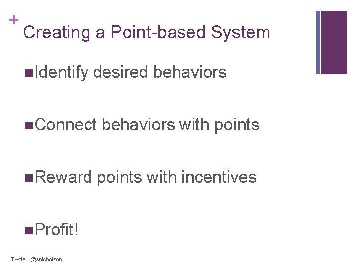 + Creating a Point-based System n. Identify desired behaviors n. Connect behaviors with points
