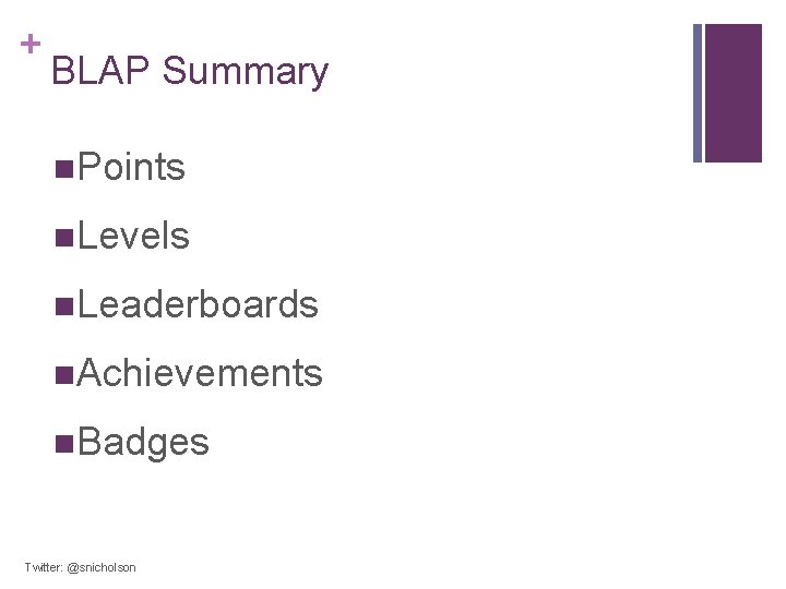 + BLAP Summary n. Points n. Levels n. Leaderboards n. Achievements n. Badges Twitter: