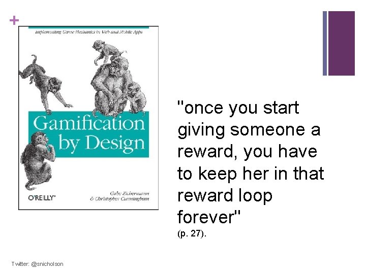 + "once you start giving someone a reward, you have to keep her in