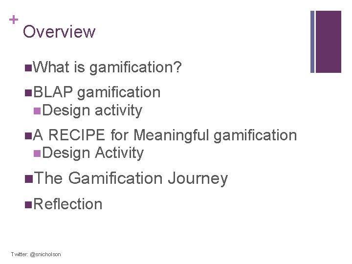 + Overview n. What is gamification? n. BLAP gamification n. Design activity n. A