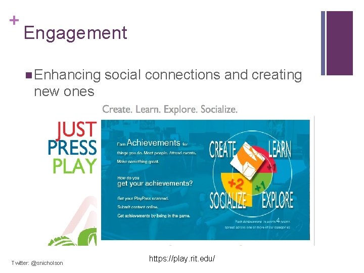 + Engagement n Enhancing social connections and creating new ones Twitter: @snicholson https: //play. + Engagement n Enhancing social connections and creating new ones Twitter: @snicholson https: //play.