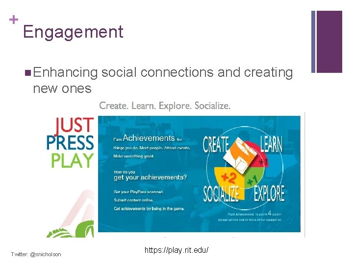 + Engagement n Enhancing social connections and creating new ones Twitter: @snicholson https: //play.