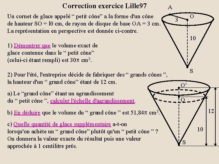 Correction exercice Lille 97 A Un cornet de glace appelé “ petit cône” a Correction exercice Lille 97 A Un cornet de glace appelé “ petit cône” a