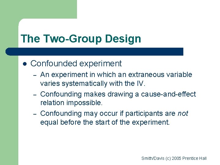 The Two-Group Design l Confounded experiment – – – An experiment in which an