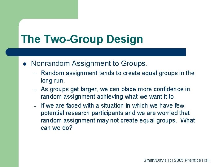 The Two-Group Design l Nonrandom Assignment to Groups. – – – Random assignment tends