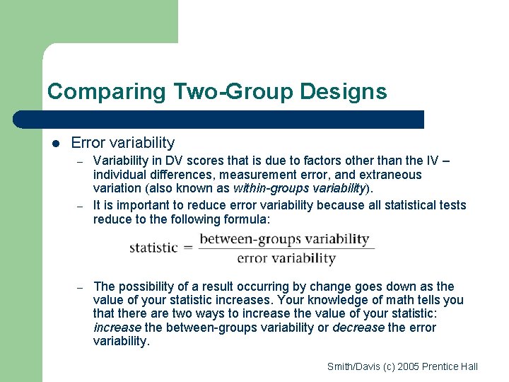 Comparing Two-Group Designs l Error variability – – – Variability in DV scores that