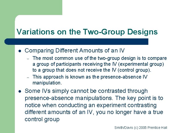 Variations on the Two-Group Designs l Comparing Different Amounts of an IV – –