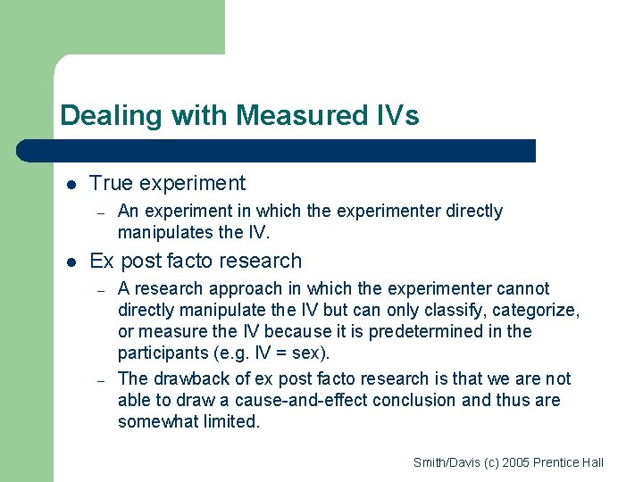 Dealing with Measured IVs l True experiment – l An experiment in which the