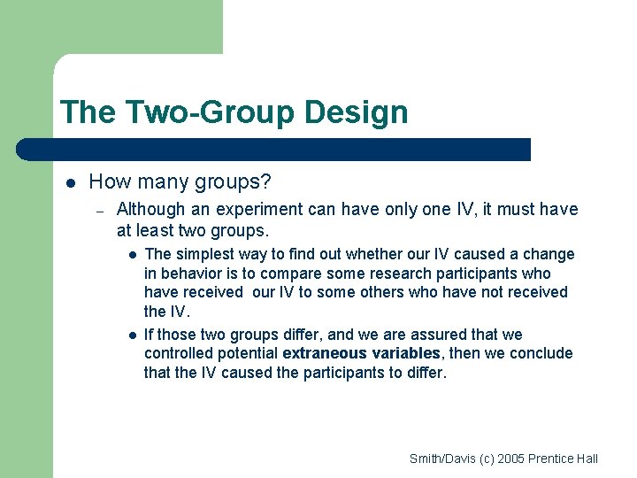 The Two-Group Design l How many groups? – Although an experiment can have only