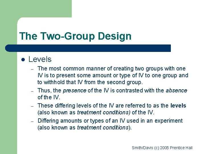 The Two-Group Design l Levels – – The most common manner of creating two