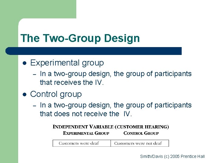 The Two-Group Design l Experimental group – l In a two-group design, the group