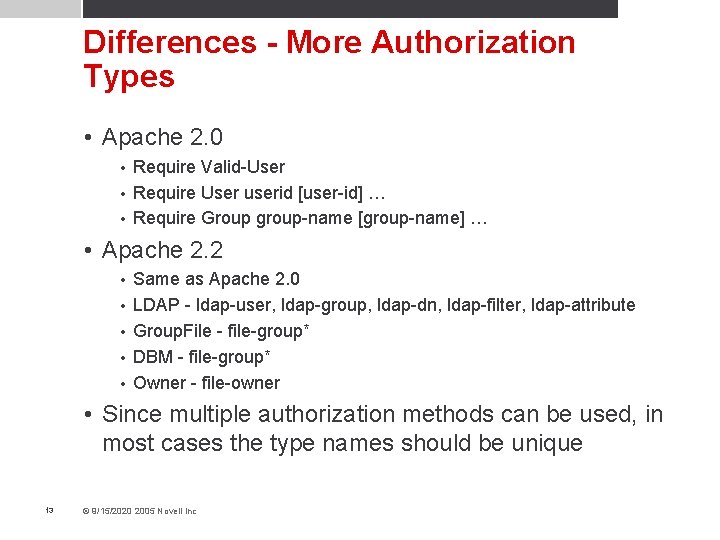 Differences - More Authorization Types • Apache 2. 0 Require Valid-User • Require User