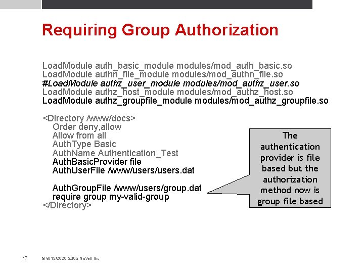 Requiring Group Authorization Load. Module auth_basic_modules/mod_auth_basic. so Load. Module authn_file_modules/mod_authn_file. so #Load. Module authz_user_modules/mod_authz_user.