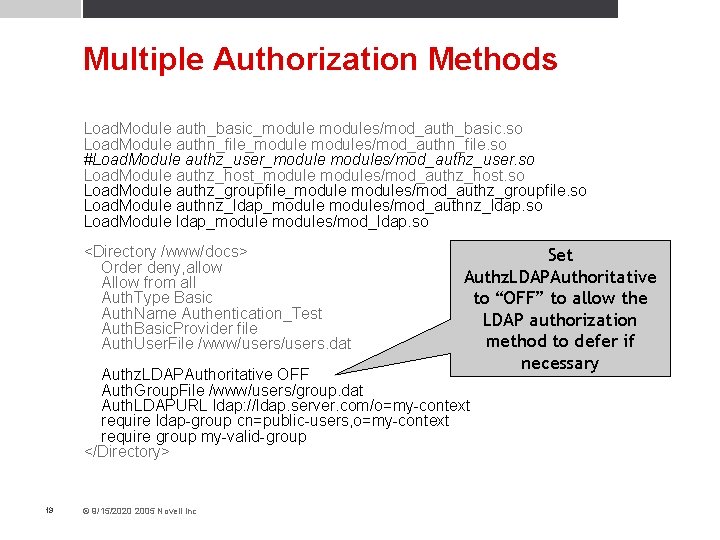 Multiple Authorization Methods Load. Module auth_basic_modules/mod_auth_basic. so Load. Module authn_file_modules/mod_authn_file. so #Load. Module authz_user_modules/mod_authz_user.