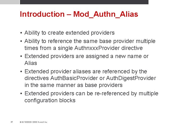 Introduction – Mod_Authn_Alias • Ability to create extended providers • Ability to reference the