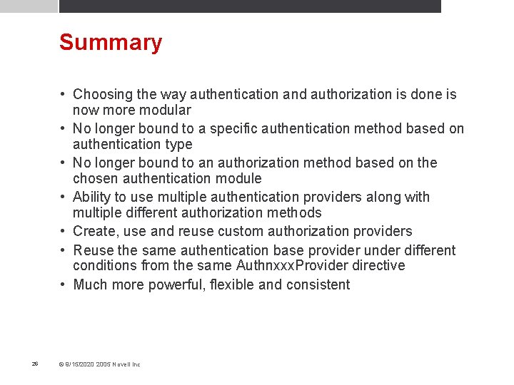 Summary • Choosing the way authentication and authorization is done is now more modular