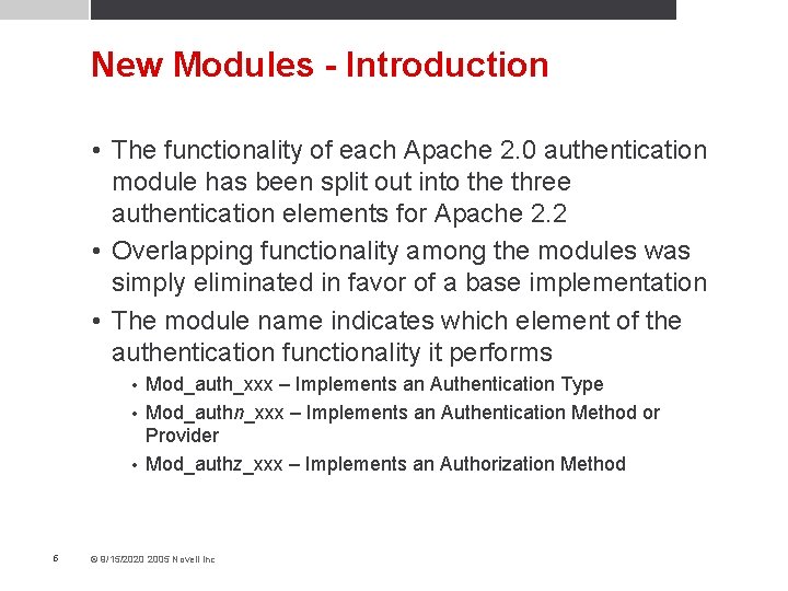 New Modules - Introduction • The functionality of each Apache 2. 0 authentication module