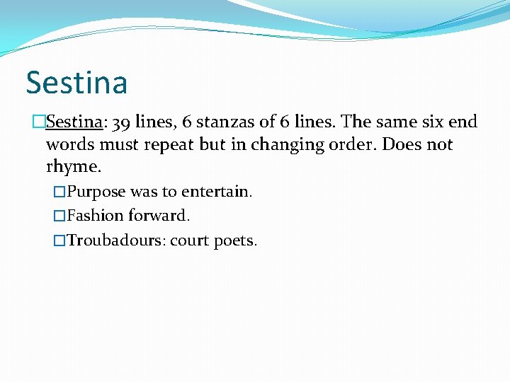 Sestina �Sestina: 39 lines, 6 stanzas of 6 lines. The same six end words Sestina �Sestina: 39 lines, 6 stanzas of 6 lines. The same six end words