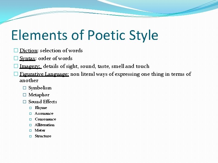 Elements of Poetic Style � Diction: selection of words � Syntax: order of words Elements of Poetic Style � Diction: selection of words � Syntax: order of words