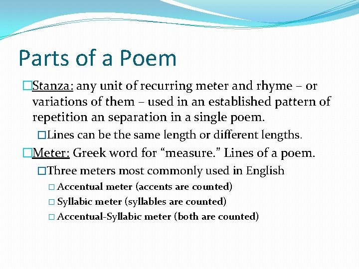 Parts of a Poem �Stanza: any unit of recurring meter and rhyme – or Parts of a Poem �Stanza: any unit of recurring meter and rhyme – or