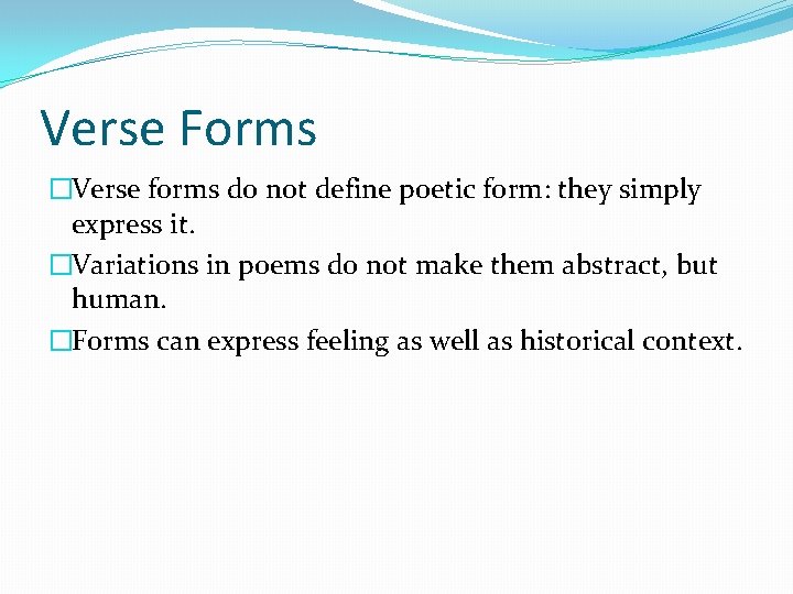 Verse Forms �Verse forms do not define poetic form: they simply express it. �Variations Verse Forms �Verse forms do not define poetic form: they simply express it. �Variations