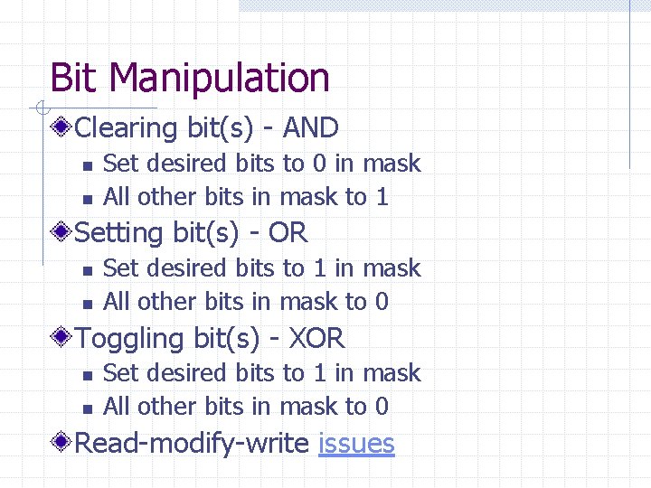 Bit Manipulation Clearing bit(s) - AND n n Set desired bits to 0 in