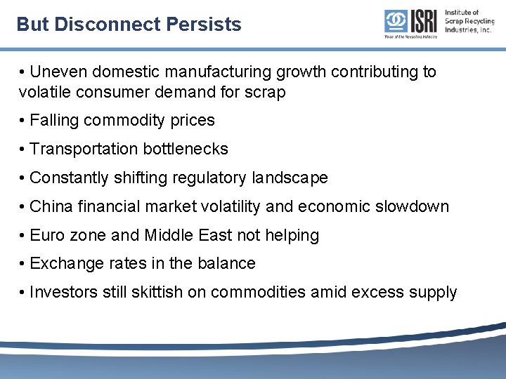 But Disconnect Persists • Uneven domestic manufacturing growth contributing to volatile consumer demand for
