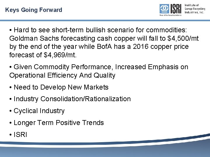 Keys Going Forward • Hard to see short-term bullish scenario for commodities: Goldman Sachs