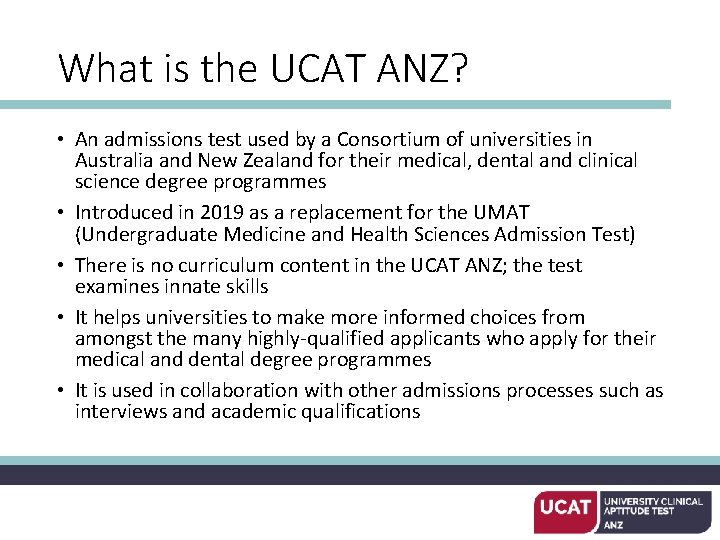 What is the UCAT ANZ? • An admissions test used by a Consortium of