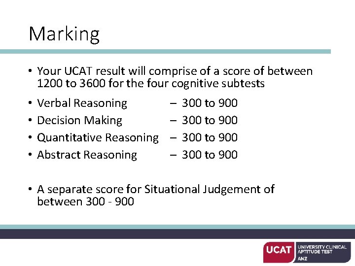 Marking • Your UCAT result will comprise of a score of between 1200 to