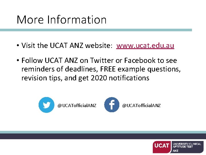 More Information • Visit the UCAT ANZ website: www. ucat. edu. au • Follow