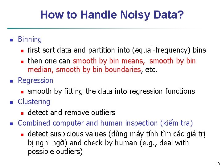 How to Handle Noisy Data? n n Binning n first sort data and partition