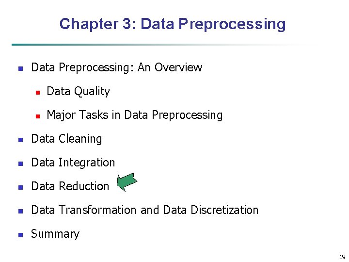 Chapter 3: Data Preprocessing n Data Preprocessing: An Overview n Data Quality n Major