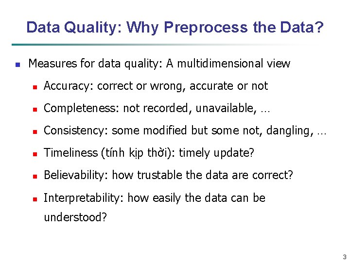 Data Quality: Why Preprocess the Data? n Measures for data quality: A multidimensional view
