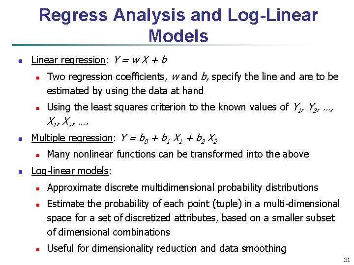 Regress Analysis and Log-Linear Models n Linear regression: Y = w X + b