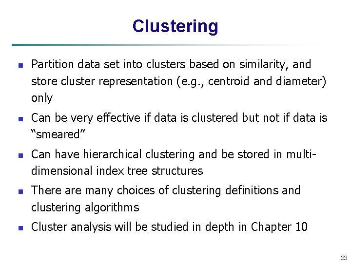 Clustering n n n Partition data set into clusters based on similarity, and store