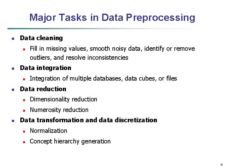 Major Tasks in Data Preprocessing n Data cleaning n n Data integration n Fill