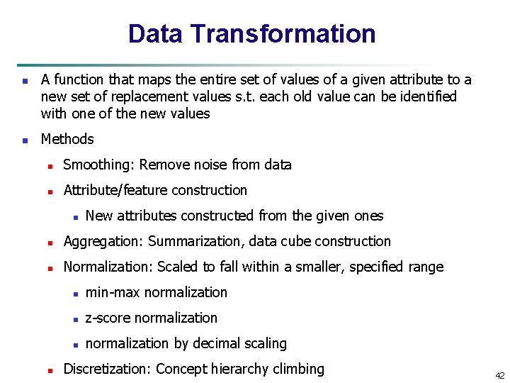 Data Transformation n n A function that maps the entire set of values of