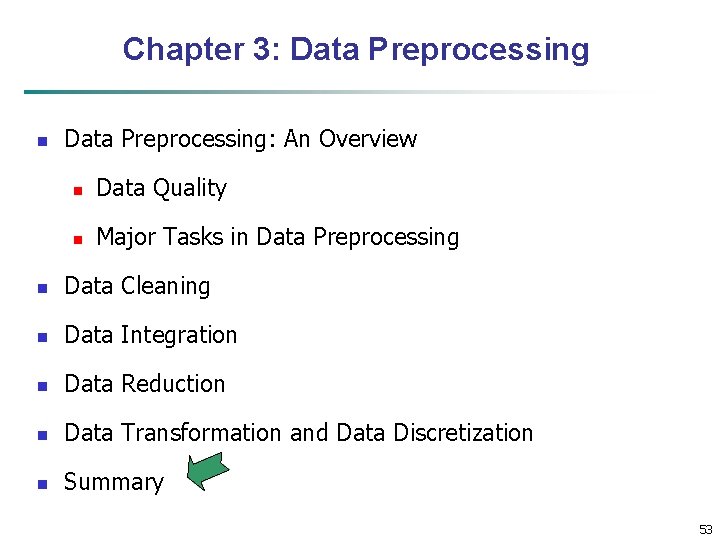 Chapter 3: Data Preprocessing n Data Preprocessing: An Overview n Data Quality n Major