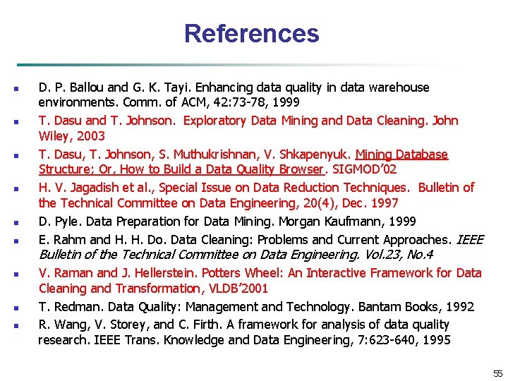 References n n n D. P. Ballou and G. K. Tayi. Enhancing data quality