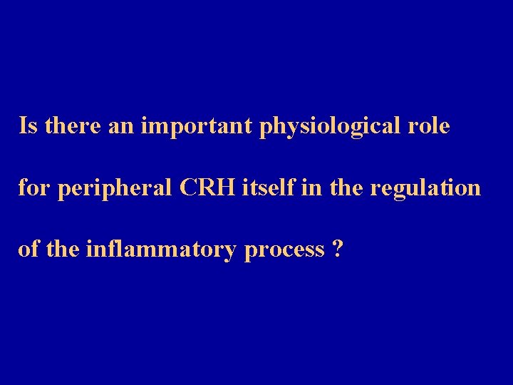 Is there an important physiological role for peripheral CRH itself in the regulation of