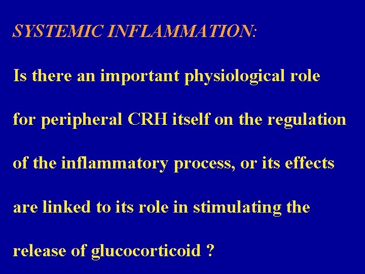 SYSTEMIC INFLAMMATION: Is there an important physiological role for peripheral CRH itself on the
