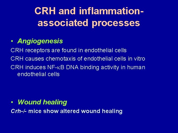 CRH and inflammationassociated processes • Angiogenesis CRH receptors are found in endothelial cells CRH