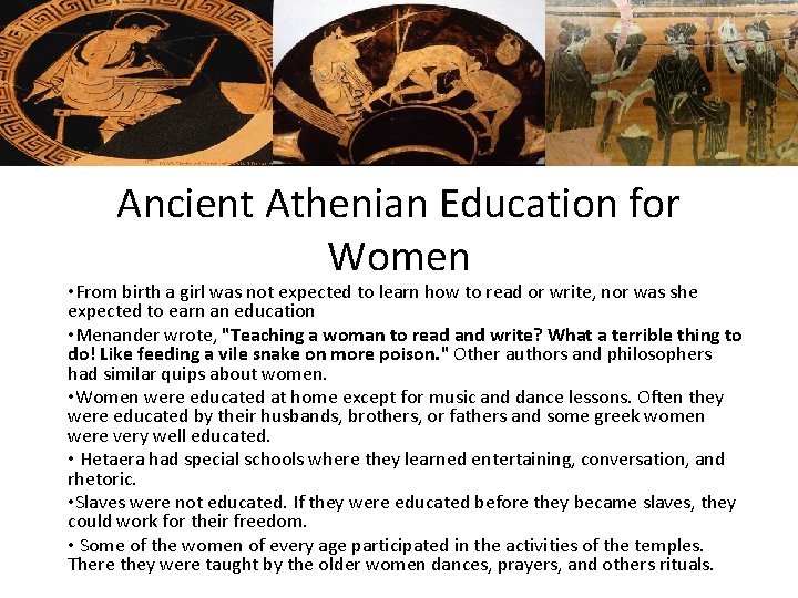 Ancient Athenian Education for Women • From birth a girl was not expected to