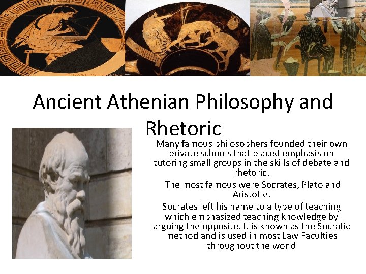 Ancient Athenian Philosophy and Rhetoric Many famous philosophers founded their own private schools that