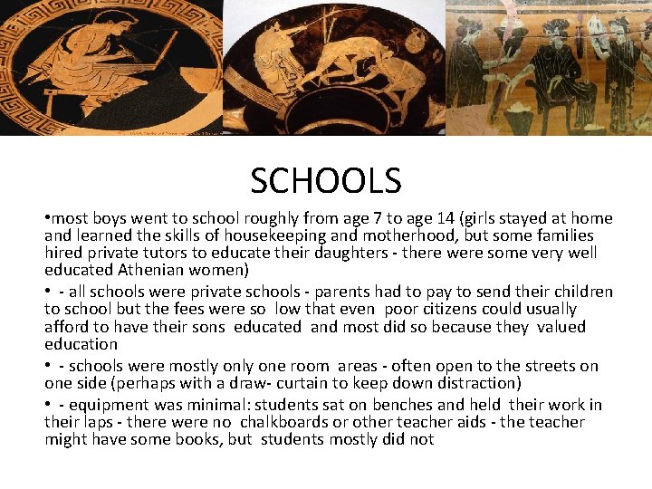 SCHOOLS • most boys went to school roughly from age 7 to age 14