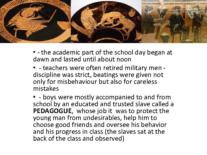  • - the academic part of the school day began at dawn and