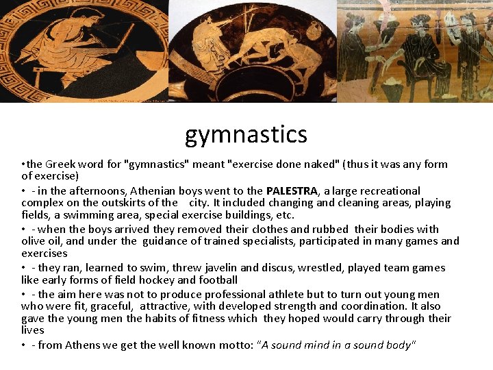 gymnastics • the Greek word for "gymnastics" meant "exercise done naked" (thus it was